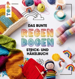 TOPP  Das bunte Regenbogen Strick- und Häkelbuch 